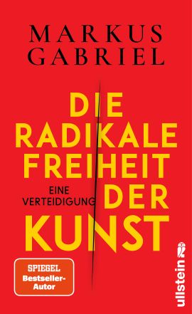 Gabriel Markus: Die Radikale Freiheit der Kunst