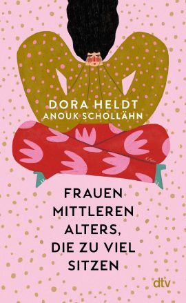 Dora Heldt, Anouk Schollähn: Frauen mittleren Alters, die zu viel sitzen